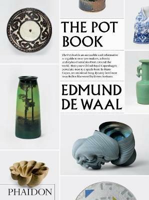 The pot book - Edmund De Waal - Libro Phaidon 2015 | Libraccio.it