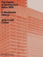 The future of architecture since 1889. A worldwide history - Jean-Louis Cohen - Libro Phaidon 2016 | Libraccio.it