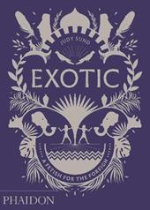 Exotic. A fetish for the foreign. Ediz. illustrata