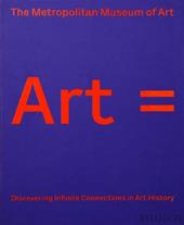 Art equals. Discovering infinite connections in art history. Ediz. illustrata