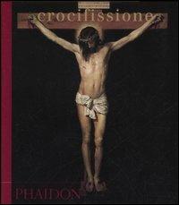 Crocifissione  - Libro Phaidon 2005 | Libraccio.it