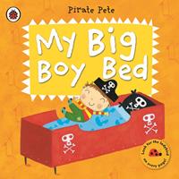   My Big Boy Bed: A Pirate Pete book