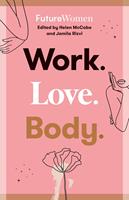   Work. Love. Body.