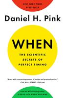   When: The Scientific Secrets of Perfect Timing