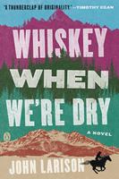   Whiskey When We're Dry