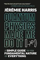 Quantum Physics Made Me Do It