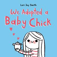   We Adopted a Baby Chick