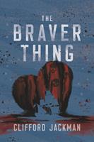   The Braver Thing
