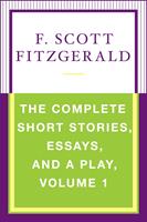   The Complete Short Stories, Essays, and a Play, Volume 1