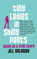   Tiny Ladies in Shiny Pants
