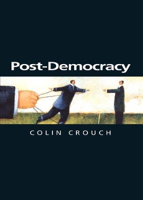 Post-Democracy - Colin Crouch - Libro John Wiley and Sons Ltd, Themes for the 21st Century | Libraccio.it