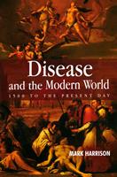   Disease and the Modern World: 1500 to the Present Day