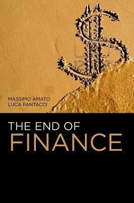 The End of Finance - Massimo Amato, Luca Fantacci - Libro John Wiley and Sons Ltd | Libraccio.it