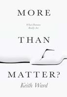   More than Matter?