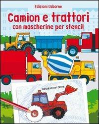 Camion e trattori. Con mascherine per stencil. Ediz. illustrata - Alice Pearcey, Andy Tudor - Libro Usborne 2007 | Libraccio.it