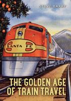   The Golden Age of Train Travel
