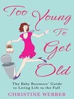   Too Young To Get Old