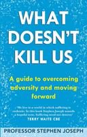   What Doesn't Kill Us