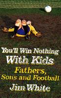   You'll Win Nothing With Kids
