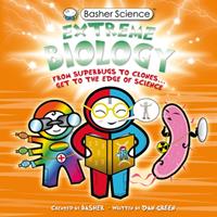   Basher Science: Extreme Biology
