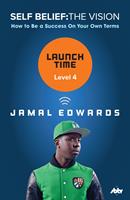   Self Belief: The Vision, Level 4: Launch Time