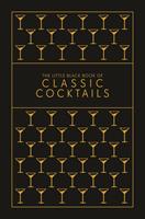 The Little Black Book of Classic Cocktails