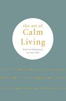   The Art of Calm Living