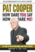   Pat Cooper--How Dare You Say How Dare Me!