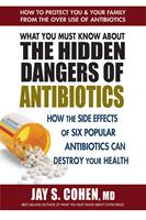   What You Must Know About the Hidden Dangers of Antibiotics