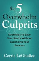   The 5 Overwhelm Culprits