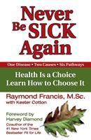   Never Be Sick Again