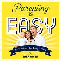   Parenting Is Easy