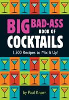   Big Bad-Ass Book of Cocktails