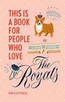   This Is a Book for People Who Love the Royals