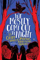   We Mostly Come Out at Night