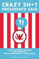   Crazy Sh*t Presidents Said