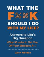 What the F*@# Should I Do with My Life?