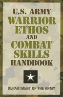 U.S. Army Warrior Ethos and Combat Skills Handbook