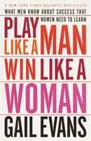   Play Like a Man, Win Like a Woman