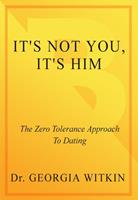   It's Not You, It's Him