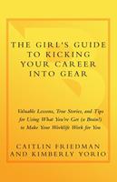   The Girl's Guide to Kicking Your Career Into Gear