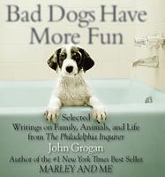   Bad Dogs Have More Fun