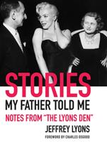  Stories My Father Told Me: Notes from "The Lyons Den"