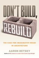   Don't Build, Rebuild