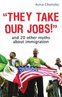   "They Take Our Jobs!"