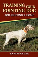   Training Your Pointing Dog for Hunting & Home