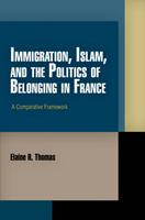  Immigration, Islam, and the Politics of Belonging in France