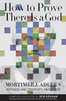   How to Prove There Is a God