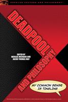   Deadpool and Philosophy