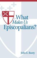   What Makes Us Episcopalians?